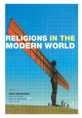 Religions in the Modern World: Traditions and Transformations - Woodhead, Linda (Editor), and Fletcher, Paul (Editor), and Kawanami, Hiroko (Editor)