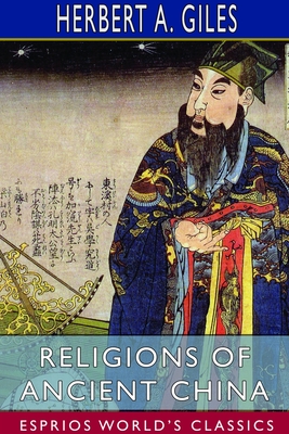 Religions of Ancient China (Esprios Classics) - Giles, Herbert A