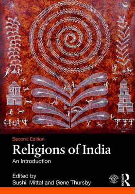 Religions of India: An Introduction - Mittal, Sushil (Editor), and Thursby, Gene (Editor)