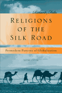 Religions of the Silk Road: Overland Trade and Cultural Exchange from Antiquity to the Fifteenth Century