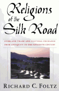 Religions of the Silk Road: Overland Trade and Cultural Exchange from Antiquity to the Fifteenth Century