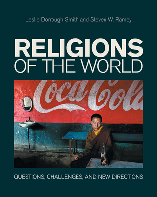 Religions of the World: Questions, Challenges, and New Directions - Dorrough Smith, Leslie, and Ramey, Steven W