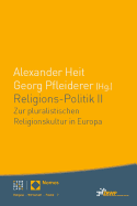 Religions-Politik II: Zur Pluralistischen Religionskultur in Europa