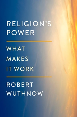 Religion's Power: What Makes It Work - Wuthnow, Robert