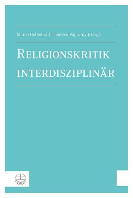 Religionskritik Interdisziplinar - Hofheinz, Marco (Editor), and Paprotny, Thorsten (Editor)