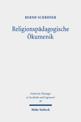 Religionsp?dagogische ?kumenik: Weltweites polyzentrisch-plurales Christentum als Bildungsreligion - Schrder, Bernd