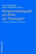 Religionspadagogik ALS Mitte Der Theologie?: Theologische Disziplinen Im Diskurs