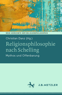 Religionsphilosophie nach Schelling: Mythos und Offenbarung