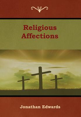 Religious Affections - Edwards, Jonathan