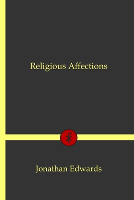 Religious Affections - Edwards, Jonathan