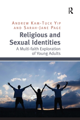 Religious and Sexual Identities: A Multi-faith Exploration of Young Adults - Yip, Andrew Kam-Tuck, and Page, Sarah-Jane