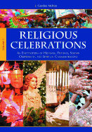 Religious Celebrations [2 Volumes]: An Encyclopedia of Holidays, Festivals, Solemn Observances, and Spiritual Commemorations