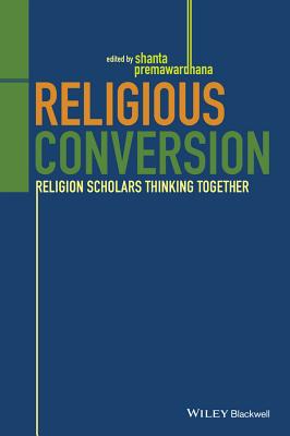 Religious Conversion: Religion Scholars Thinking Together - Premawardhana, Shanta