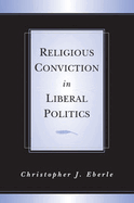 Religious Conviction in Liberal Politics