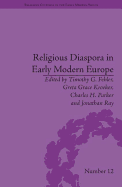 Religious Diaspora in Early Modern Europe: Strategies of Exile