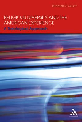 Religious Diversity and the American Experience - Tilley, Terrence W