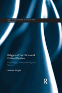 Religious Education and Critical Realism: Knowledge, Reality and Religious Literacy