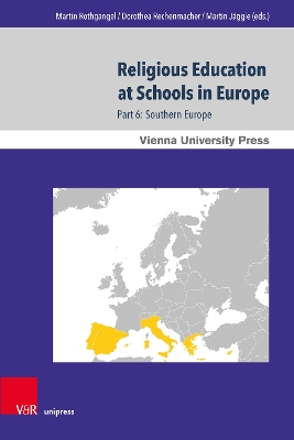 Religious Education at Schools in Europe: Part 6: Southern Europe - Rothgangel, Martin (Editor), and Rechenmacher, Dorothea (Editor), and Jaggle, Martin (Editor)