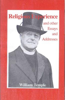Religious Experience: And Other Essays and Addresses - Temple, William