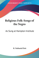 Religious Folk-Songs of the Negro: As Sung at Hampton Institute