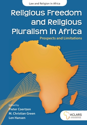 Religious freedom and religious pluralism in Africa: Prospects and limitations - Coertzen, Pieter (Editor), and Hansen, Len (Editor), and Green, Christian (Editor)