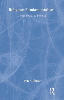 Religious Fundamentalism: Global, Local and Personal - Herriot, Peter, Professor