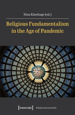 Religious Fundamentalism in the Age of Pandemic - Ksehage, Nina (Editor)