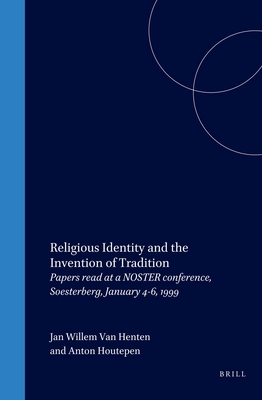 Religious Identity and the Invention of Tradition - Houtepen, A W J (Editor), and Van Henten, Jan Willem (Editor)