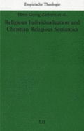 Religious Individualization and Christian Religious Semantics - Ziebertz, Hans-Georg (Editor), and Bucher, Anton A (Editor), and Francis, Leslie J (Editor)