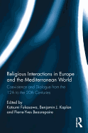 Religious Interactions in Europe and the Mediterranean World: Coexistence and Dialogue from the 12th to the 20th Centuries