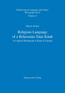 Religious Language of a Belarusian Tatar Kitab: A Cultural Monument of Islam in Europe / With a Latin-Script Transliteration of the British Library Tatar Belarusian Kitab (or 13010) on CD-ROM
