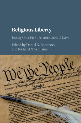 Religious Liberty: Essays on First Amendment Law - Robinson, Daniel N (Editor), and Williams, Richard N (Editor)