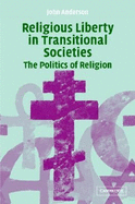 Religious Liberty in Transitional Societies: The Politics of Religion