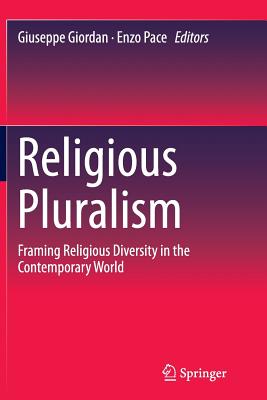 Religious Pluralism: Framing Religious Diversity in the Contemporary World - Giordan, Giuseppe (Editor), and Pace, Enzo (Editor)