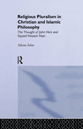 Religious Pluralism in Christian and Islamic Philosophy: The Thought of John Hick and Seyyed Hossein Nasr