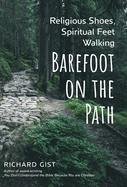 Religious Shoes, Spiritual Feet: Walking Barefoot on the Path