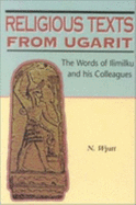 Religious Texts Ugarit: The Words of Ilimilku and His Colleagues - Wyatt, N