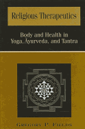 Religious Therapeutics: Body and Health in Yoga, Ayurveda and Tantra