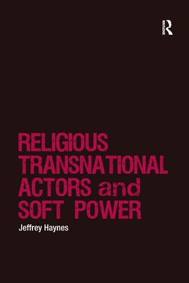 Religious Transnational Actors and Soft Power - Haynes, Jeffrey