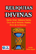 Reliquias Divinas: Santo grial, Sbana santa, Arca de la alianza, Kaaba, Cruz de la victoria...