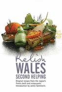 Relish Wales - Second Helping: Original Recipes from the Regions Finest Chefs and Restaurants