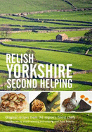 Relish Yorkshire - Second Helping: Original Recipes from the Regions Finest Chefs - Peters, Duncan L. (Editor)