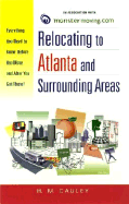 Relocating to Atlanta and Surrounding Areas: Everything You Need to Know Before You Move and After You Get There! - Prima Publishing, and Cauley, H M