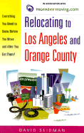 Relocating to Los Angeles and Orange County: Everything You Need to Know Before You Move and After You Get There