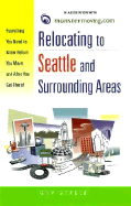 Relocating to Seattle and Surrounding Areas: Everything You Need to Know Before You Move and After You Get There!