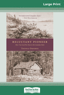 Reluctant Pioneer: How I Survived Five Years in the Canadian Bush (16pt Large Print Edition)