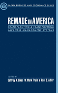 Remade in America: Transplating & Transforming Japanese Management Systems