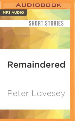 Remaindered - Lovesey, Peter, and Conlan, James (Read by)