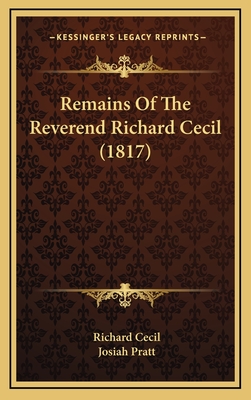 Remains of the Reverend Richard Cecil (1817) - Cecil, Richard, and Pratt, Josiah