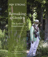 Remaking a Garden- The Laskett Transformed